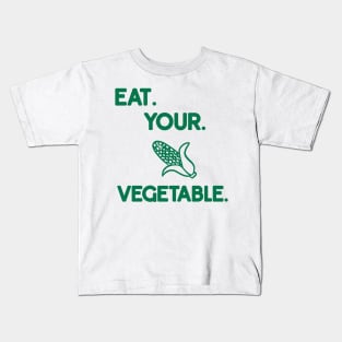 eat. your. vegetable. Kids T-Shirt